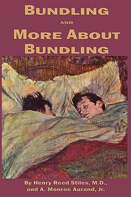 Bundling, and, More About Bundling by Stiles, Henry Reed
