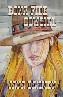Bona Fide Cowgirl by Dahmen, Jana