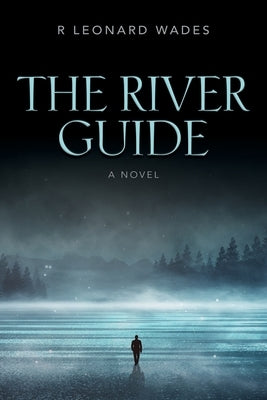 The River Guide by Wades, R. Leonard