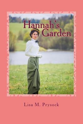 Hannah's Garden: A Turn of the Century Love Story by Prysock, Lisa M.