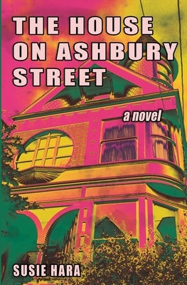 The House on Ashbury Street by Hara, Susie