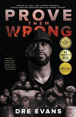 Prove Them Wrong: Defying All Odds, How a Triplet Survived a Chicago Gang and Graduated From the U.S. Naval Academy by Evans, Dre