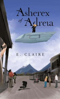 Asherex of Adreia by Claire, E.