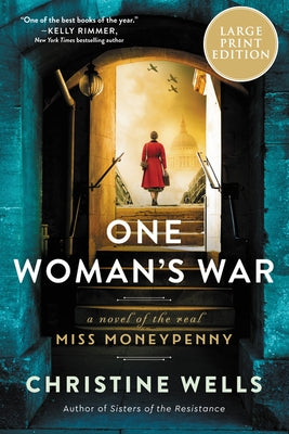 One Woman's War: A Novel of the Real Miss Moneypenny by Wells, Christine