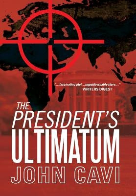 The President's Ultimatum by Cavi, John