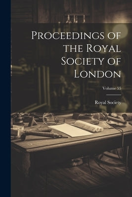 Proceedings of the Royal Society of London; Volume 55 by Royal Society (Great Britain)