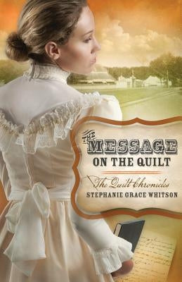 The Message on the Quilt by Whitson, Stephanie Grace