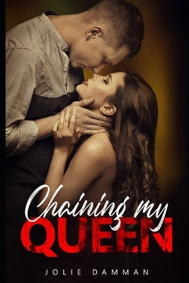 Chaining my Queen: A Secret Baby Dark Mafia Romance by Damman, Jolie