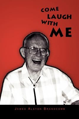 Come Laugh With Me by Branscomb, James Alston