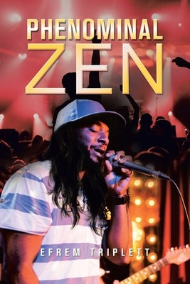 Phenominal Zen by Triplett, Efrem