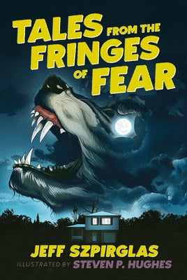 Tales from the Fringes of Fear by Szpirglas, Jeff