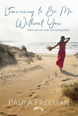 Learning to Be Me Without You by Freeman, Paula