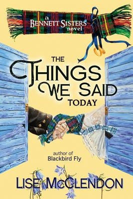 The Things We Said Today by McClendon, Lise