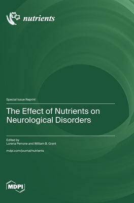 The Effect of Nutrients on Neurological Disorders by Perrone, Lorena