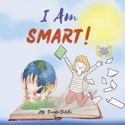 I am Smart: A Book with Positive Examples for Children to Follow (I Am Series) by Salihi, Saieda