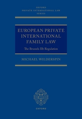 European Private International Family Law: The Brussels Iib Regulation by Wilderspin, Michael