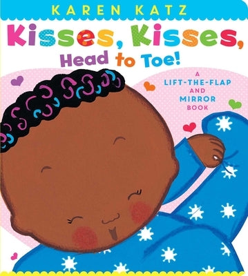 Kisses, Kisses, Head to Toe!: A Lift-The-Flap and Mirror Book by Katz, Karen
