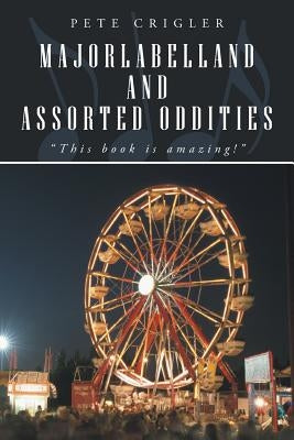 Majorlabelland and Assorted Oddities by Crigler, Pete