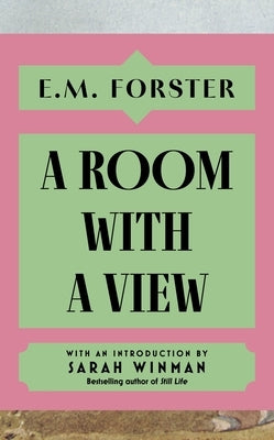 A Room with a View: With an Introduction by Sarah Winman, Bestselling Author of Still Life by Forster, E. M.