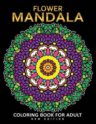 Flower Mandala Coloring Book for Adults: Fun and Beautiful Florals Coloring Pages for Stress Relieving Unique Design by Rocket Publishing