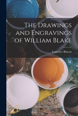 The Drawings and Engravings of William Blake by Binyon, Laurence