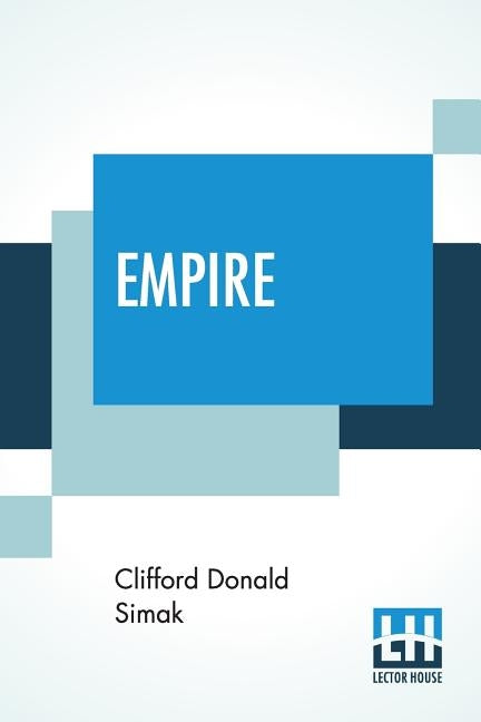 Empire: A Powerful Novel Of Intrigue And Action In The Not-So-Distant Future by Simak, Clifford Donald