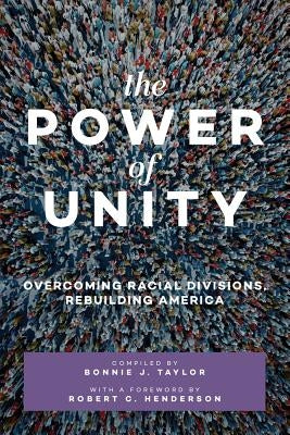 The Power of Unity: Overcoming Racial Divisions, Rebuilding America by Henderson, Robert C.