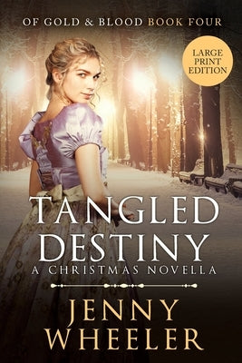 Tangled Destiny - A New York Christmas Novella - Large Print Edition - Book #4 Of Gold & Blood by Wheeler, Jenny