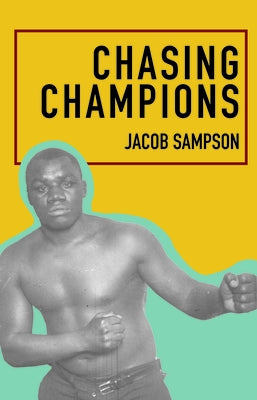 Chasing Champions by Sampson, Jacob