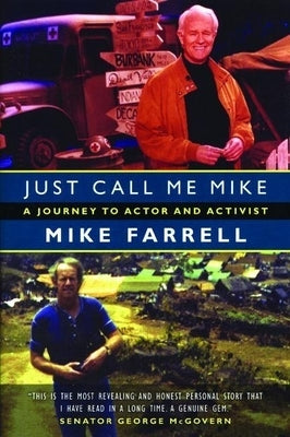 Just Call Me Mike: A Journey to Actor and Activist by Farrell, Mike