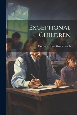 Exceptional Children by Goodenough, Florence Laura