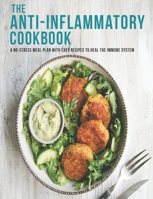 The Anti-Inflammatory Cookbook: A No-Stress Meal Plan With Easy Recipes To Heal The Immune System by Sutton, Andy