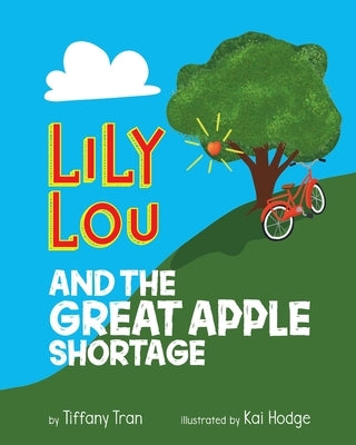 Lily Lou and The Great Apple Shortage by Tran, Tiffany