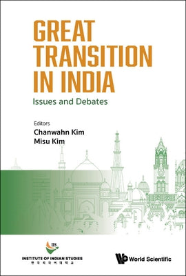 Great Transition in India: Issues and Debates by Kim, Chanwahn