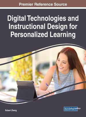 Digital Technologies and Instructional Design for Personalized Learning by Zheng, Robert