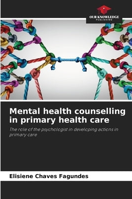 Mental health counselling in primary health care by Chaves Fagundes, Elisiene