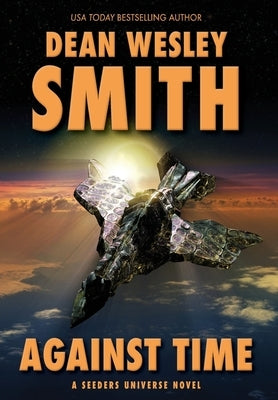 Against Time: A Seeders Universe Novel by Smith, Dean Wesley