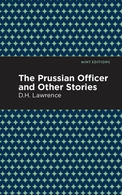 The Prussian Officer and Other Stories by Lawrence, D. H.