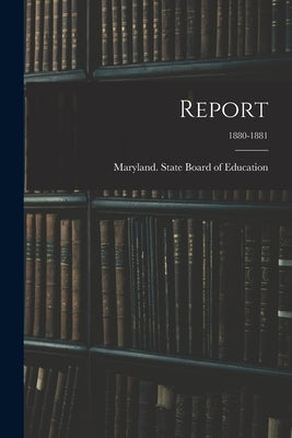 Report; 1880-1881 by Maryland State Board of Education