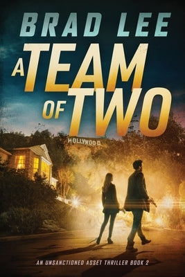 A Team of Two: An Unsanctioned Asset Thriller Book 2 by Lee, Brad