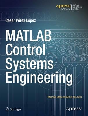MATLAB Control Systems Engineering by Lopez, Cesar