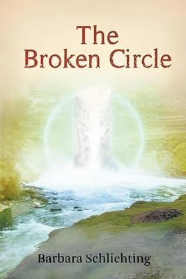 The Broken Circle by Schlichting, Barbara
