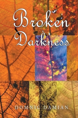 Broken Darkness by Damian, Dominic