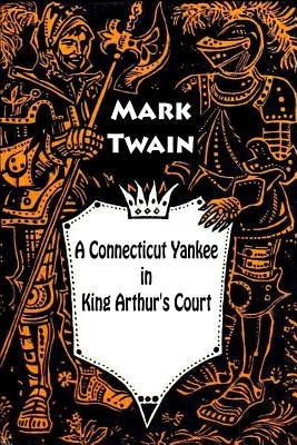 A Connecticut Yankee in King Arthur's Court by Twain, Mark