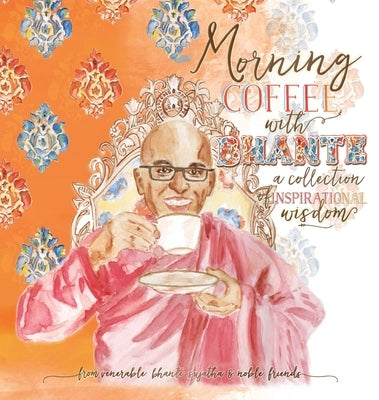 Morning Coffee with Bhante: A Collection of Inspirational Wisdom by Sujatha, Venerable Bhante