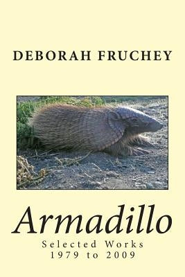 Armadillo: Selected Works 1979 to 2009 by Fruchey, Deborah