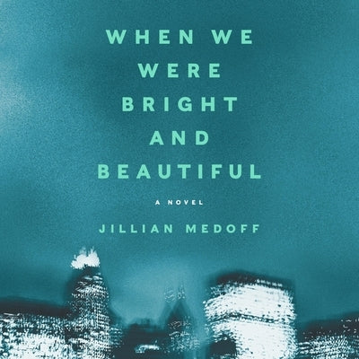 When We Were Bright and Beautiful by Medoff, Jillian