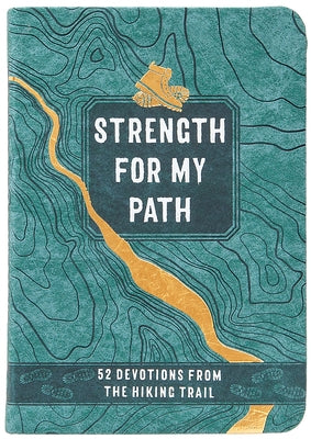 Strength for My Path: 52 Devotions from the Hiking Trail by Wise, Maureen E.