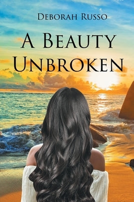 A Beauty Unbroken by Russo, Deborah