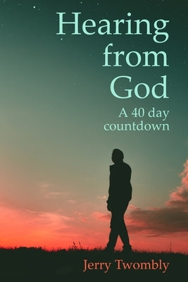 Hearing from God: 40 Day Countdown by Twombly, Jerry